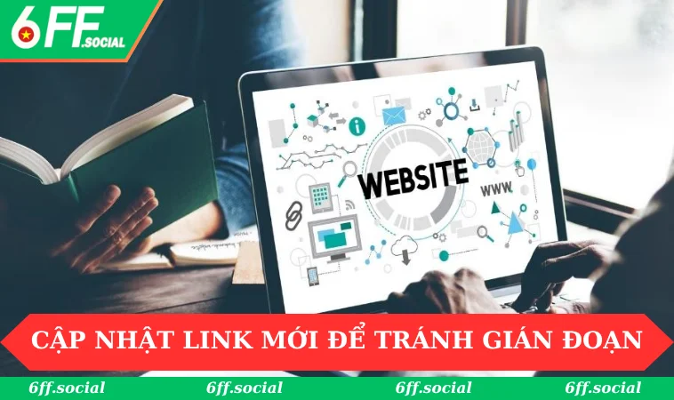Link 6FF Không Bị Chặn - Truy Cập An Toàn Và Ổn Định Nhất 2 Cập nhật link mới để tránh gián đoạn