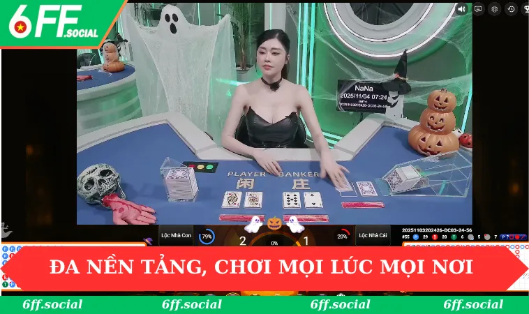 Casino 6FF 3 Đa nền tảng, chơi mọi lúc mọi nơi