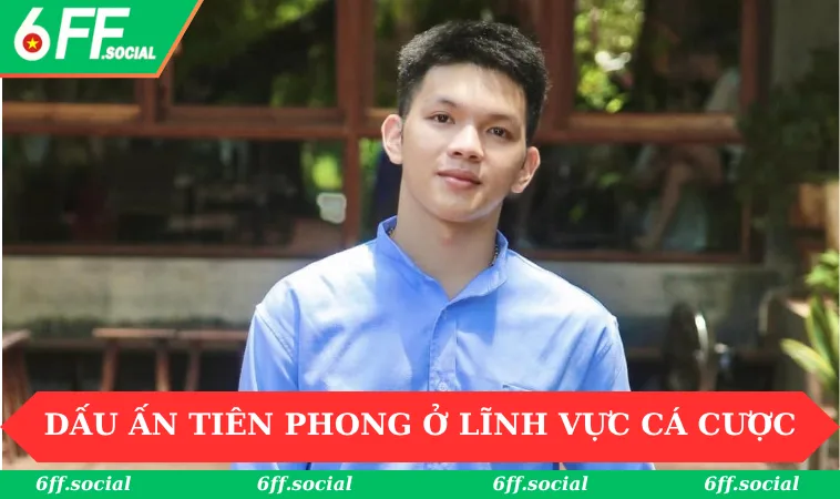Dấu ấn tiên phong trong lĩnh vực cá cược