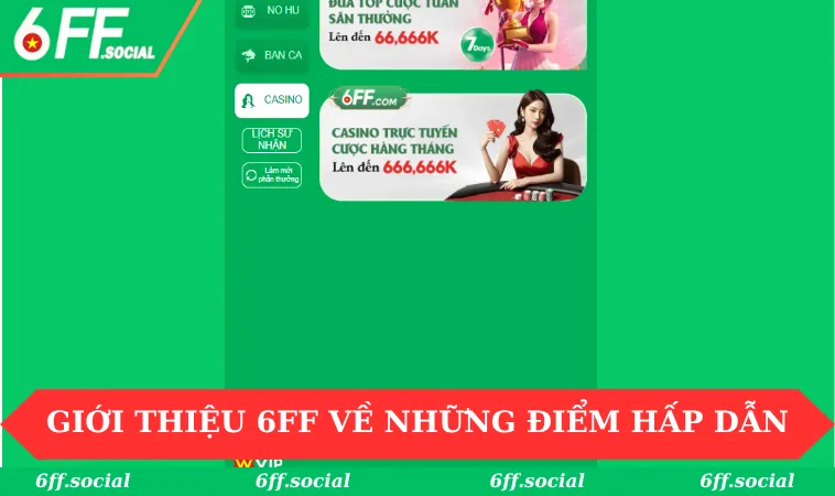 Giới thiệu 6FF 2 Giới thiệu 6FF về những điểm hấp dẫn làm nên tên tuổi
