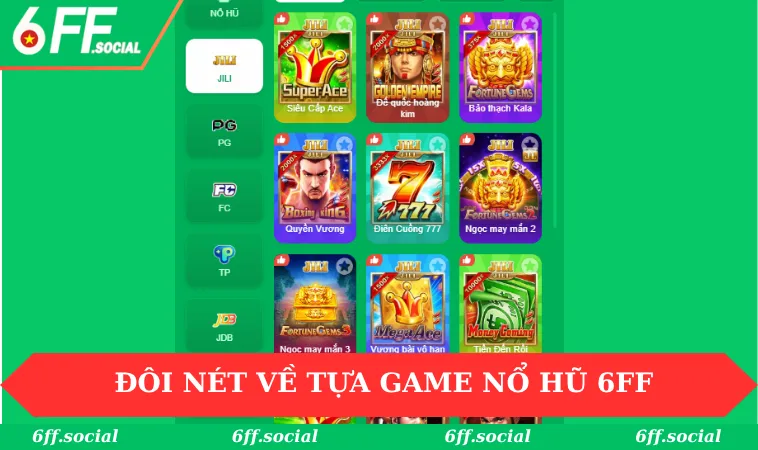 Nổ hũ 6FF 1 Khái quát đôi nét về tựa game nổ hũ 6FF