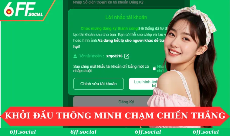 Đăng ký 6FF 1 Khởi đầu thông minh chạm tới chiến thắng