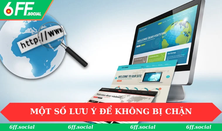 Link 6FF Không Bị Chặn - Truy Cập An Toàn Và Ổn Định Nhất 3 Một số lưu ý để không bị chặn