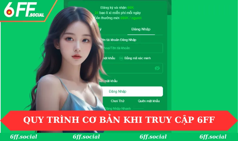 Đăng nhập 6FF 2 Quy trình cơ bản khi truy cập vào giao diện tài khoản