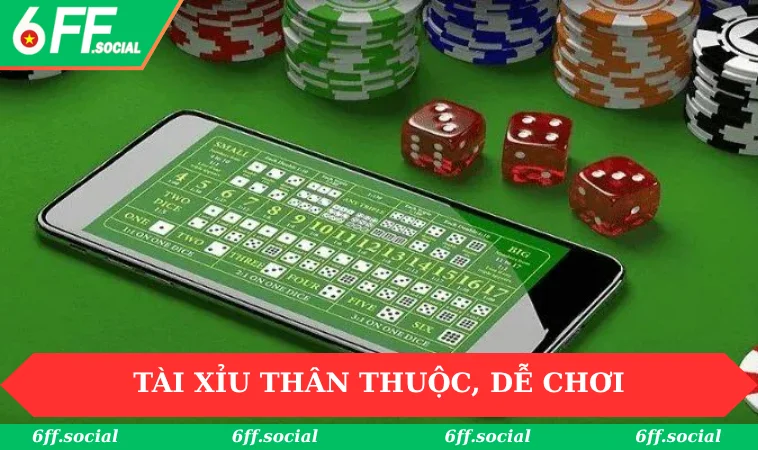 Tài Xỉu thân thuộc, dễ chơi