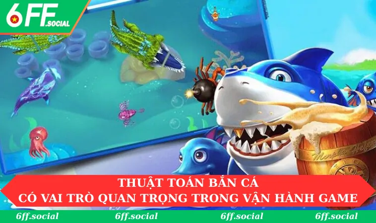 Thuật Toán Bắn Cá: Giải Đáp Thông Tin Quan Trọng Tại 6FF 1 Thuật toán bắn cá đóng vai trò quan trọng trong việc vận hành game